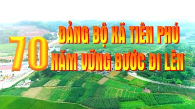 Đảng bộ xã Tiên Phú: 70 năm vững bước đi lên